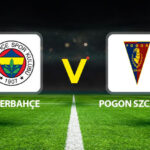 Fenerbahce pogon szczecin hazirlik maci ne zaman saat kacta hangi kanalda MKMPsQ8D